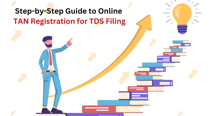 Step-by-Step Guide to Online TAN Registration for TDS Filing